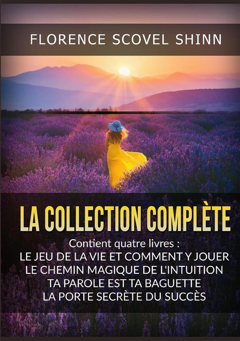 La Collection complète: contient quatre livres de Florence Scovel Shinn.