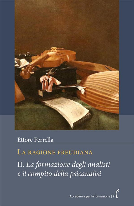 La ragione freudiana. II. La formazione degli analisti e il compito della psicanalisi