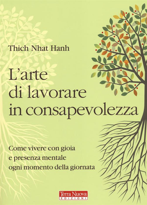 L' arte di lavorare in consapevolezza. Come vivere con gioia e presenza mentale ogni momento della giornata