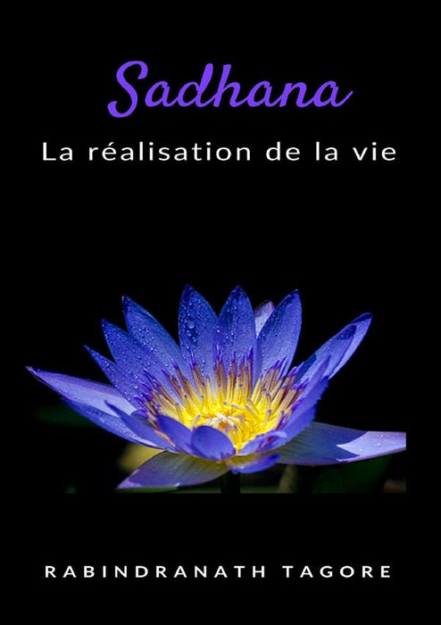 Sadhana - la réalisation de la vie (traduit)