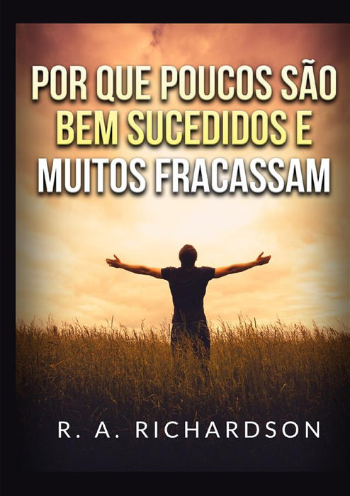 Por que poucos são bem sucedidos e muitos fracassam