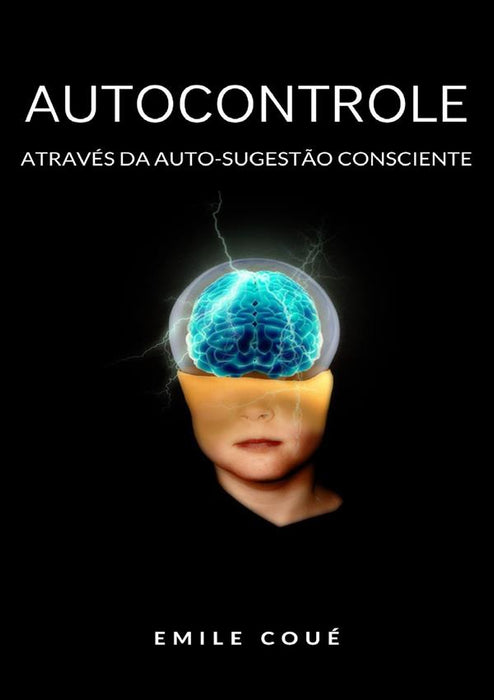 Autocontrole através da Auto-sugestão Consciente  (traduzido)