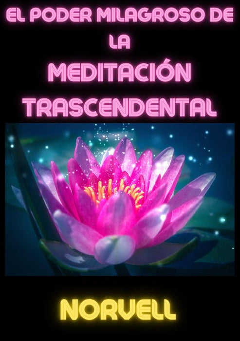 El Poder Milagroso de la Meditación Trascendental