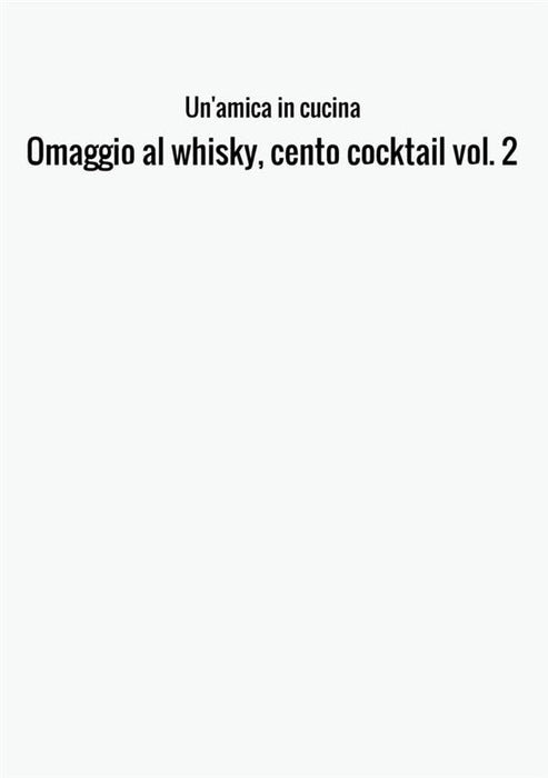 Omaggio al whisky, cento cocktail vol. 2