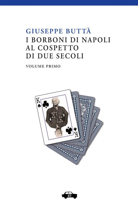 I Borboni di Napoli al cospetto di due secoli - Vol. 1