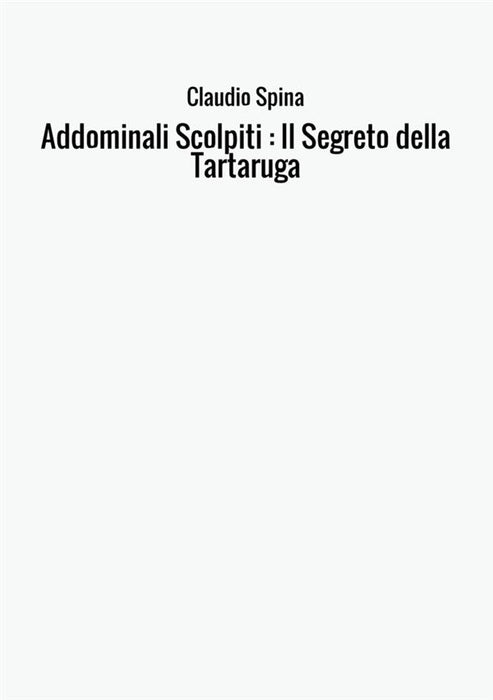 Addominali Scolpiti : Il Segreto della Tartaruga