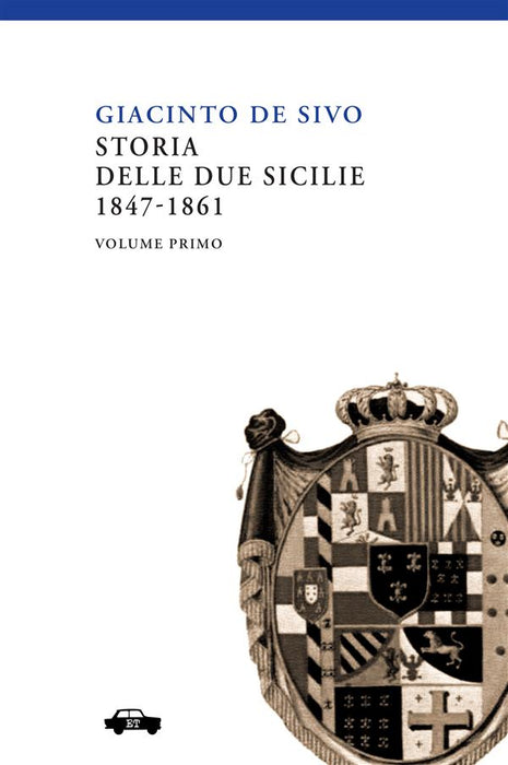 Storia delle Due Sicilie 1847-1861 - Vol. I