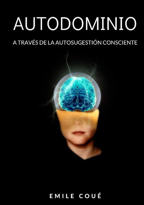 Autodominio a través de la autosugestión consciente  (traducido)