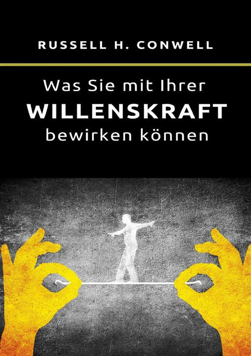 Was Sie mit Ihrer Willenskraft bewirken können (übersetzt)