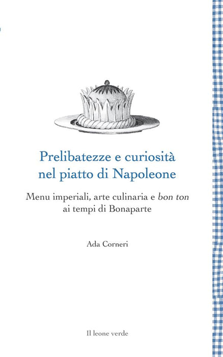 Prelibatezze e curiosità nel piatto di Napoleone
