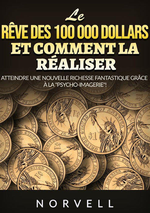 Le rêve des 100 000 dollars et comment la réaliser