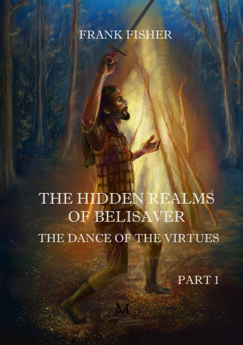 The Hidden realms of Belisaver - The dance of the virtues - PART 1