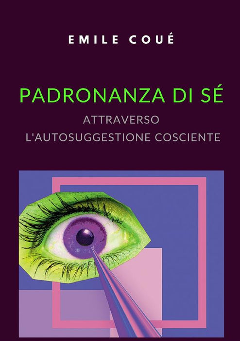 Padronanza di sé attraverso l'autosuggestione cosciente