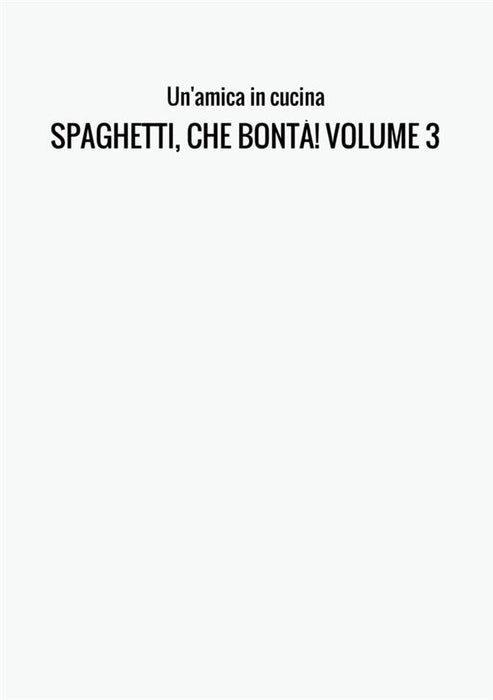 SPAGHETTI, CHE BONTÀ! VOLUME 3