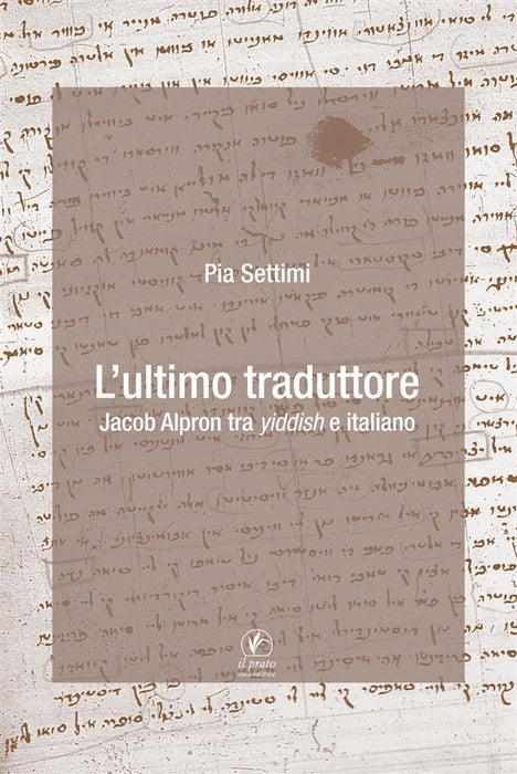 L' ultimo traduttore. Jacob Alpron tra yiddish e italiano