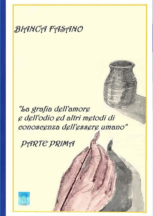 La grafia dell'amore e dell'odio ed altri metodi di conoscenza dell'essere umano