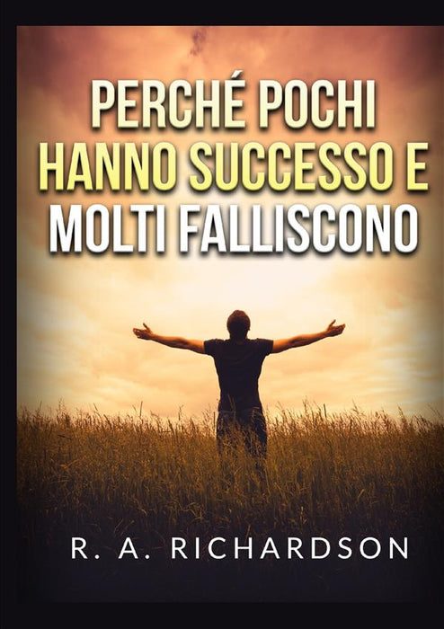 Perché pochi hanno successo e molti falliscono