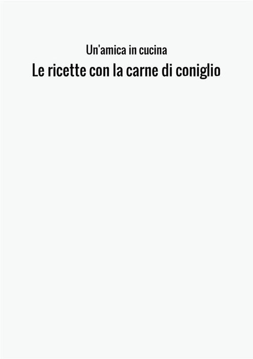 Le ricette con la carne di coniglio