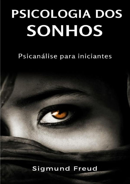 Psicologia dos sonhos - Psicanálise para iniciantes (traduzido)