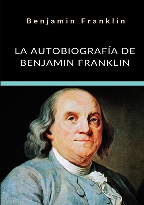 La autobiografía de Benjamin Franklin