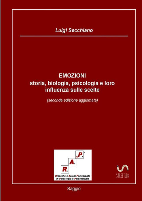 EMOZIONI - storia, biologia, psicologia e loro influenza sulle scelte (seconda edizione aggiornata)