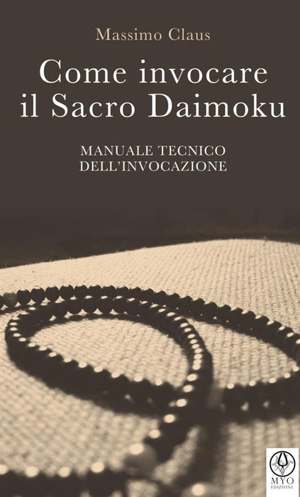 Come Invocare il Sacro Daimoku - Manuale Tecnico dell'Invocazione