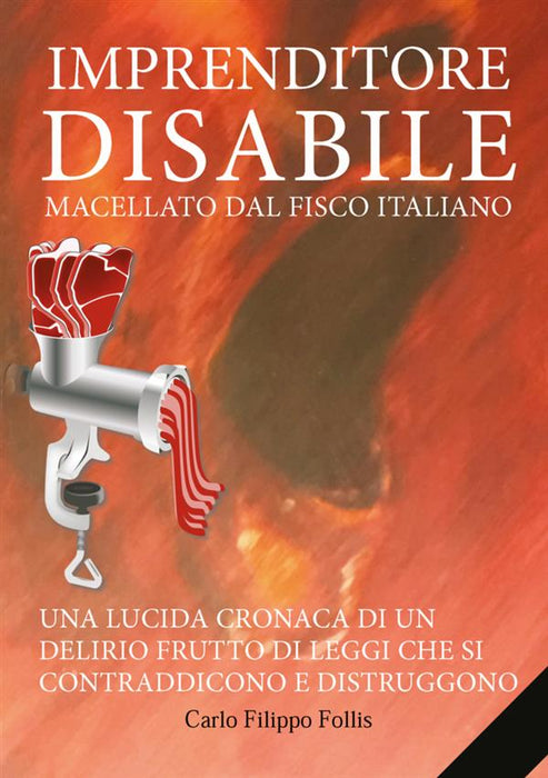 Imprenditore Disabile macellato dal Fisco italiano