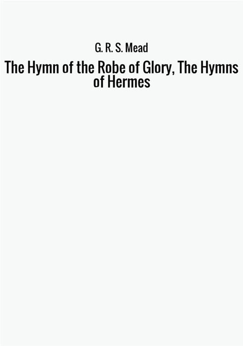 The Hymn of the Robe of Glory, The Hymns of Hermes