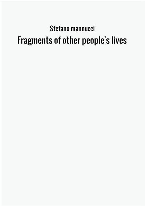 Fragments of other people's lives