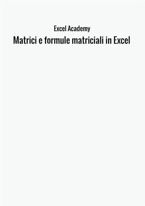 Matrici e formule matriciali in Excel