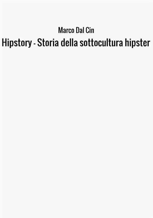 Hipstory - Storia della sottocultura hipster