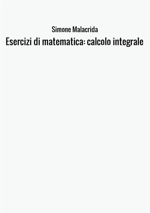 Esercizi di matematica: calcolo integrale