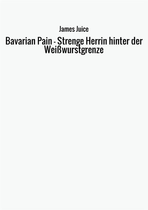 Bavarian Pain - Strenge Herrin hinter der Weißwurstgrenze