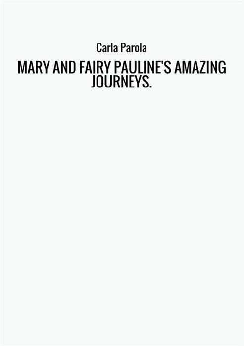 MARY AND FAIRY PAULINE'S AMAZING JOURNEYS.