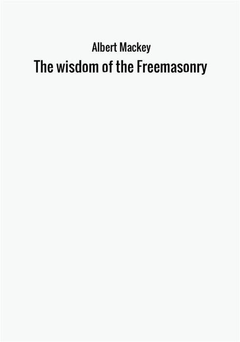 The wisdom of the Freemasonry