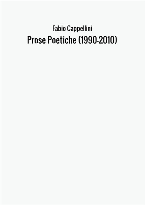 Prose Poetiche (1990-2010)