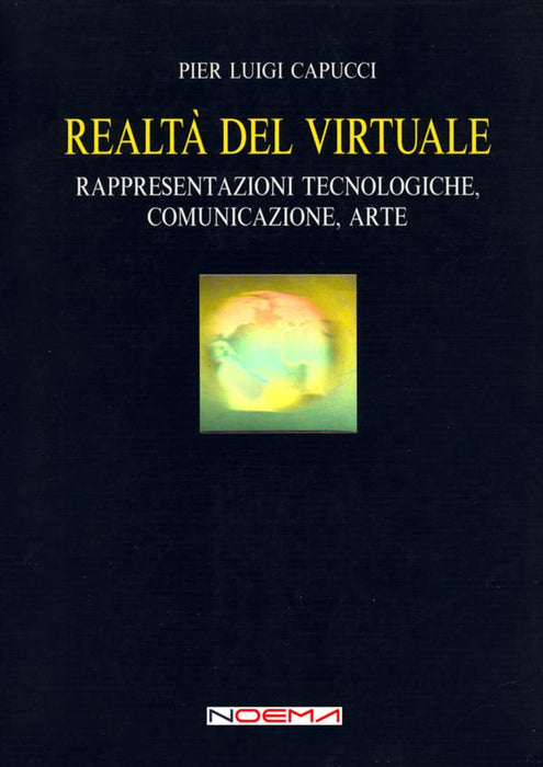 Realtà del virtuale. Rappresentazioni tecnologiche, comunicazione, arte