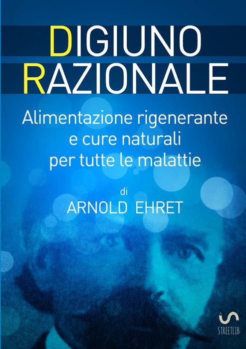 Digiuno Razionale - Per il ringiovanimento fisico, mentale e spirituale