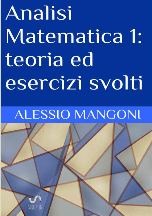 Analisi Matematica 1: teoria ed esercizi svolti