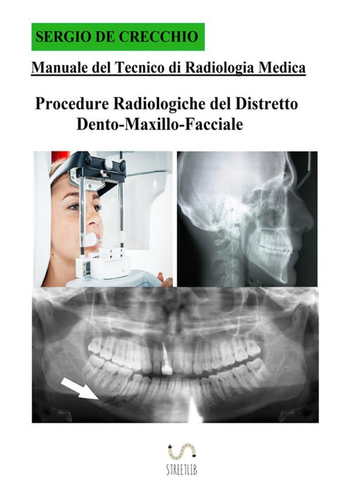 Manuale del Tecnico di Radiologia Medica  - Procedure Radiologiche del Distretto Dento-Maxillo-Facciale