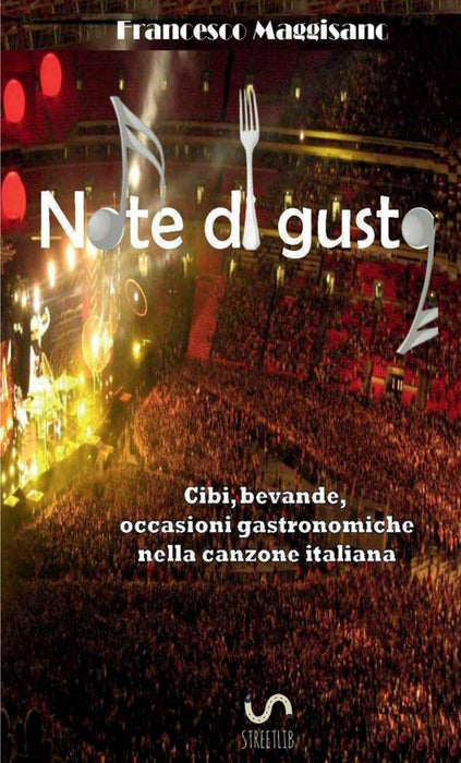 NOTE DI GUSTO Cibi, bevande, occasioni gastronomiche nella canzone italiana