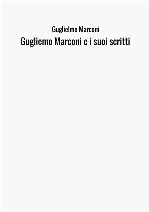 Gugliemo Marconi e i suoi scritti