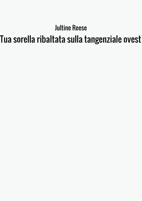 Tua sorella ribaltata sulla tangenziale ovest