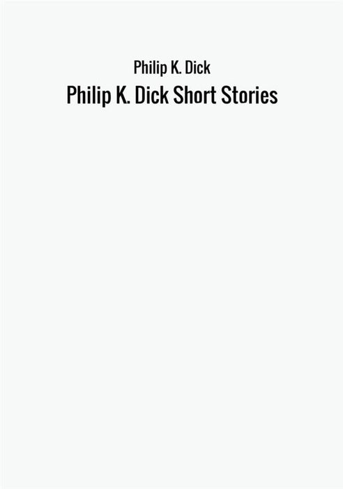 Philip K. Dick Short Stories