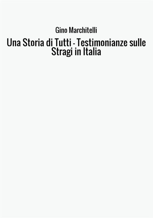 Una Storia di Tutti - Testimonianze sulle Stragi in Italia