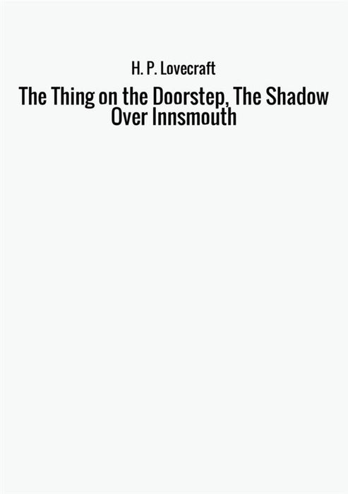 The Thing on the Doorstep, The Shadow Over Innsmouth