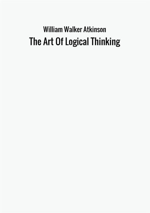 The Art Of Logical Thinking