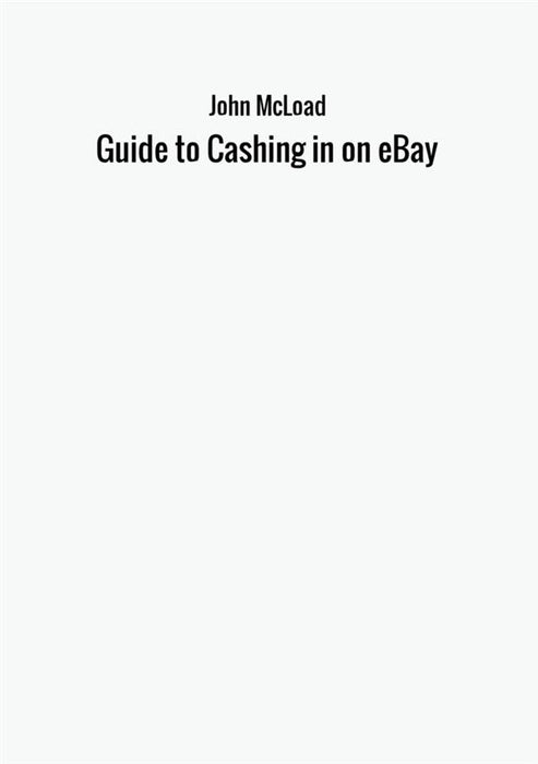 Guide to Cashing in on eBay