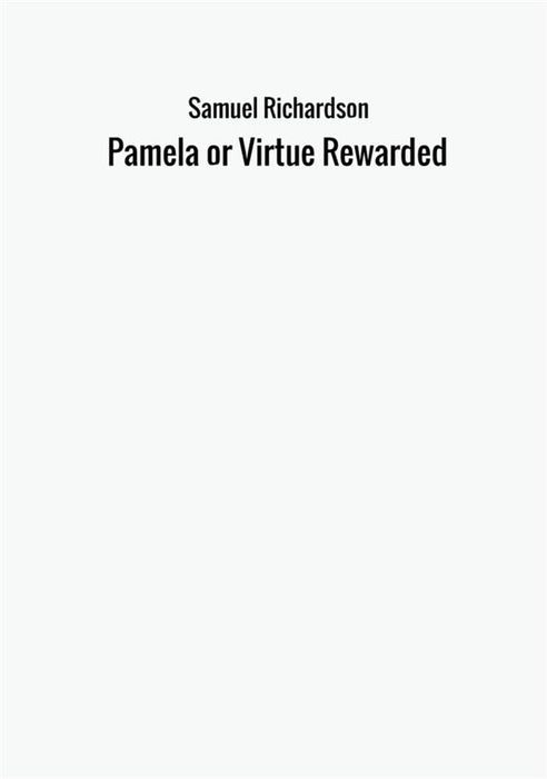 Pamela or Virtue Rewarded