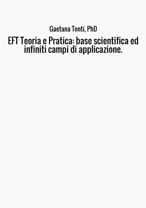 EFT Teoria e Pratica: base scientifica ed infiniti campi di applicazione.